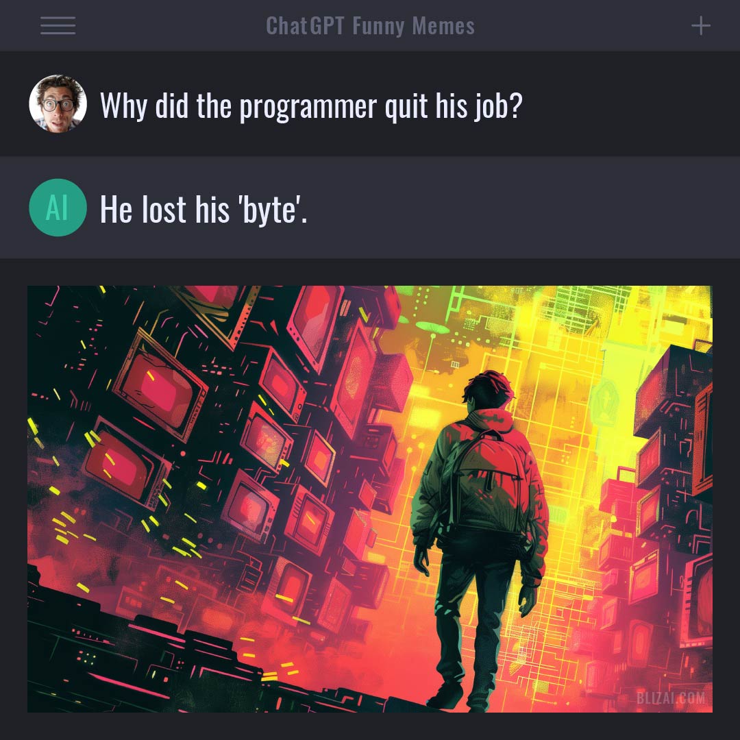 ChatGPT Funny Meme - Why did the programmer quit his job