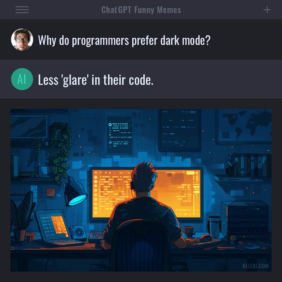 ChatGPT Funny Meme - Why do programmers prefer dark mode