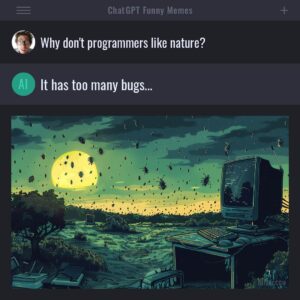 ChatGPT Funny Meme - Why don't programmers like nature