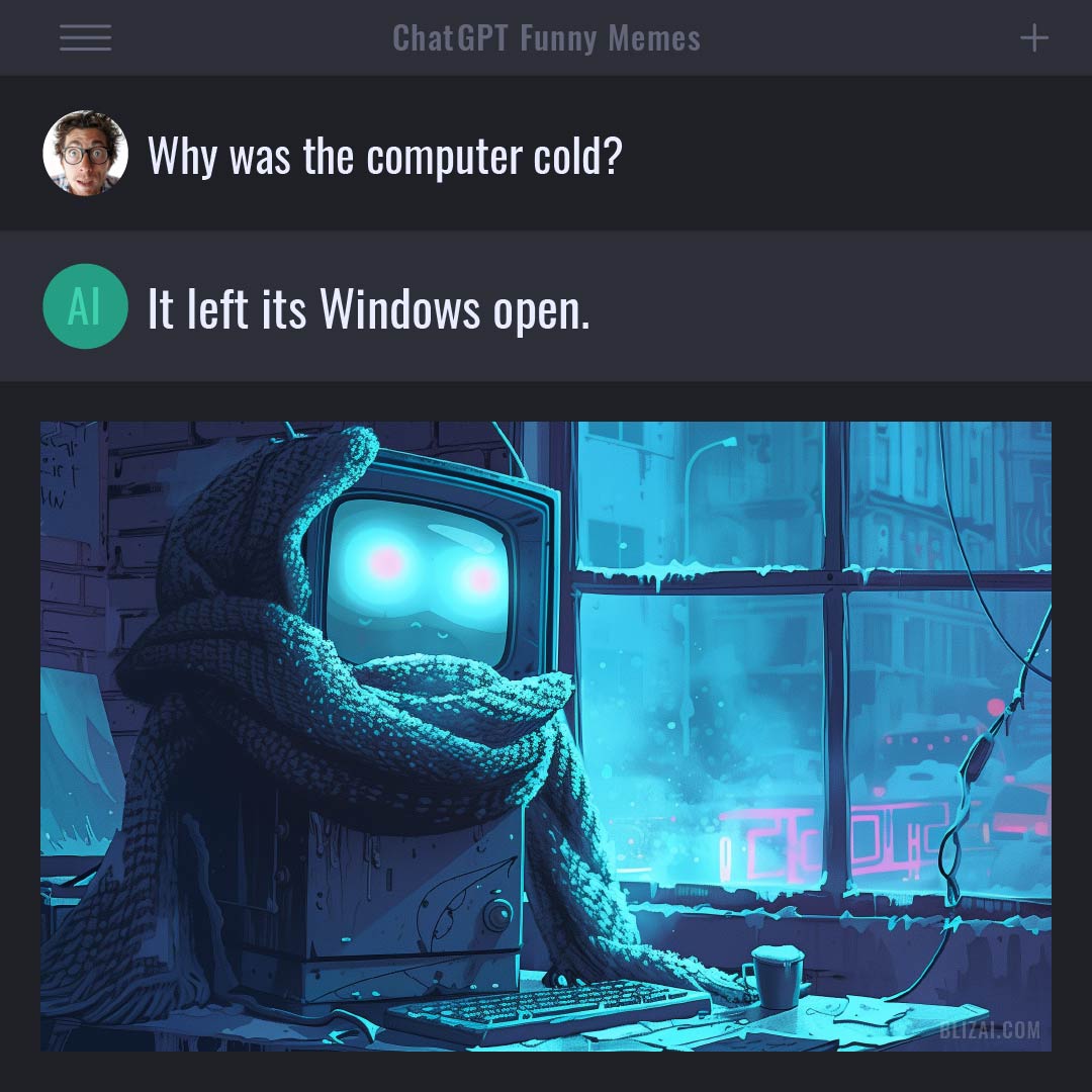 ChatGPT Funny Meme - Why was the computer cold