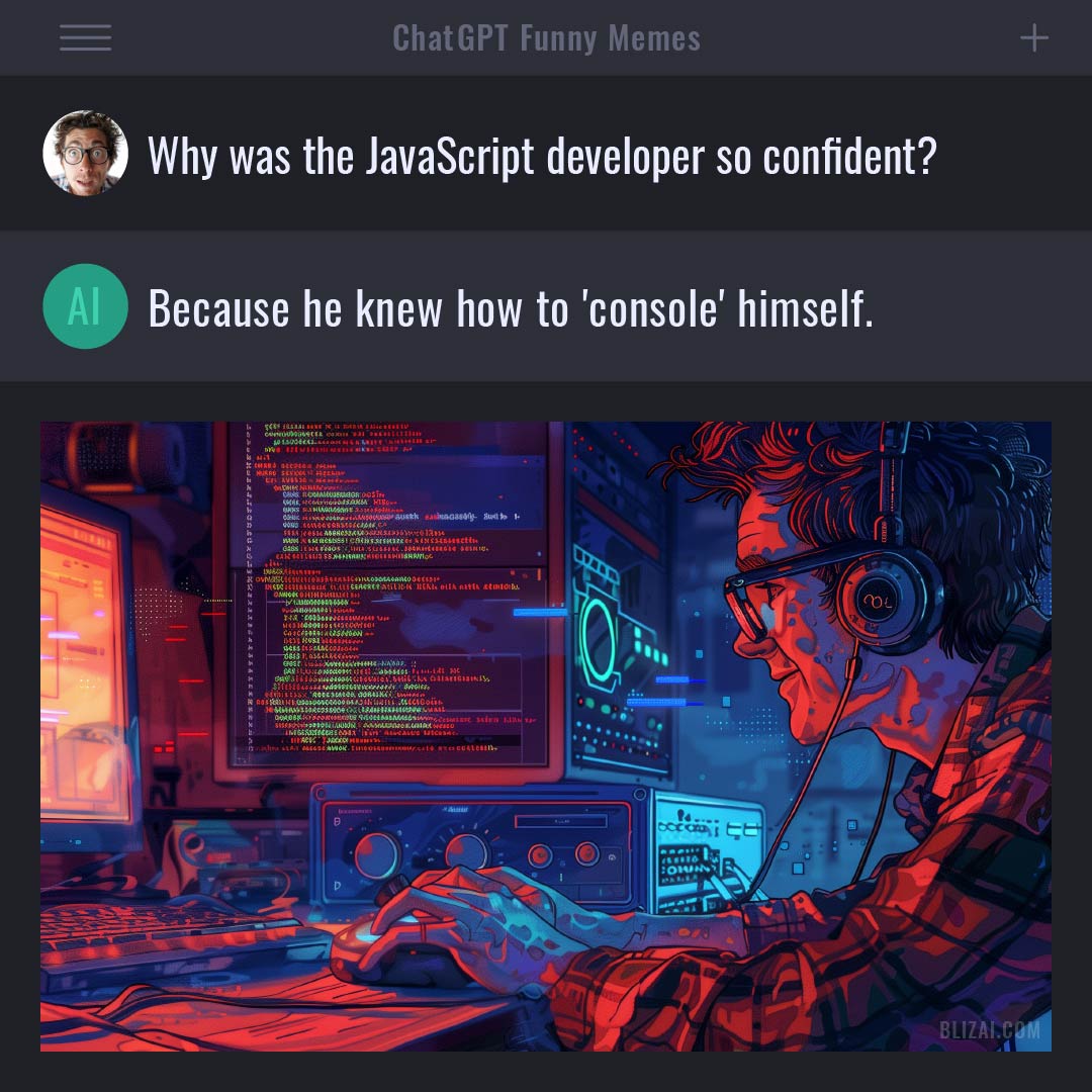 ChatGPT Funny Meme - Why was the JavaScript developer so confident